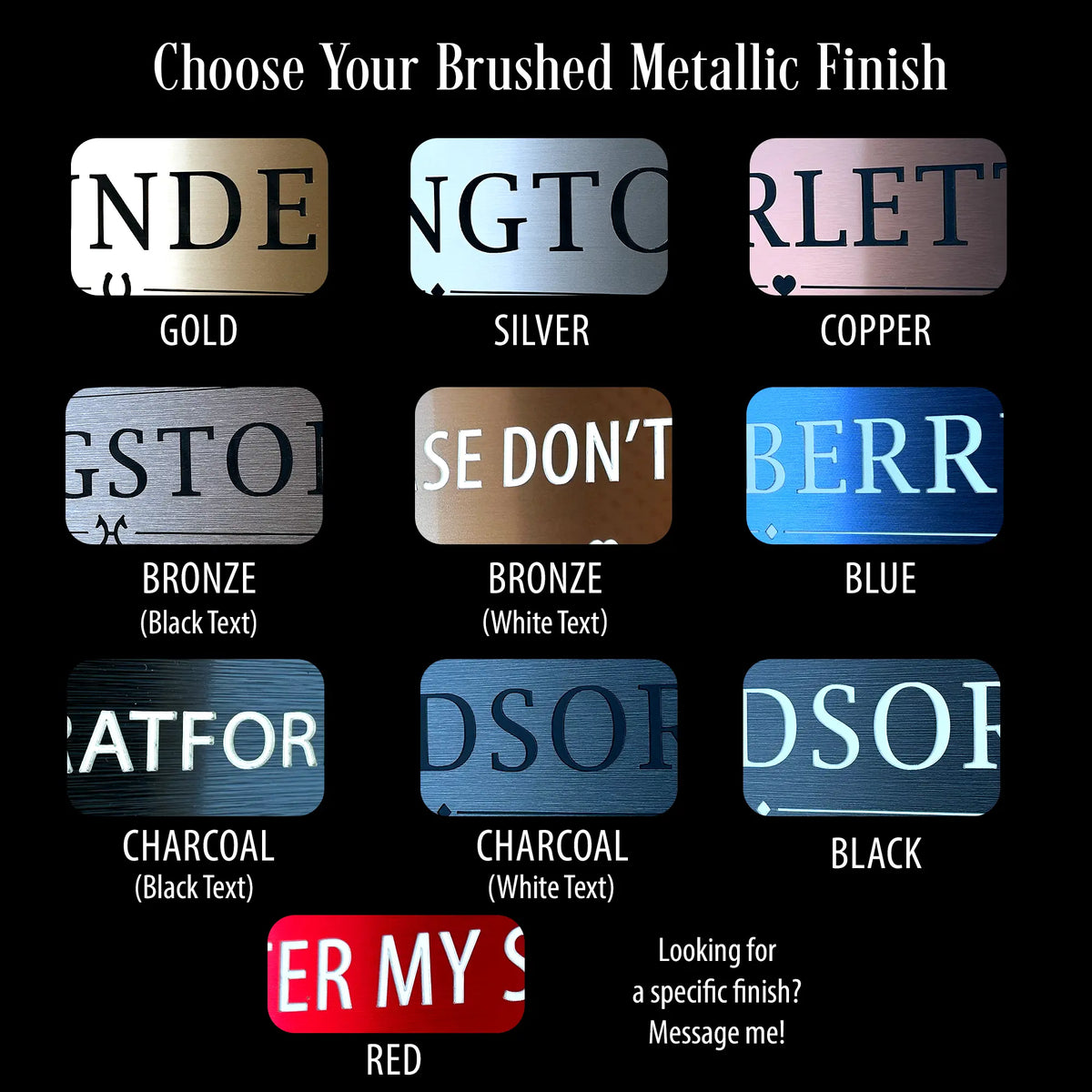 A product options chart titled 'Choose Your Brushed Metallic Finish' showing nine finish/color samples for custom text plates: gold, silver, copper, bronze black text, bronze white text, blue, charcoal black text, charcoal white text, and red. The bottom shows a red sample with partial text 'ER MY S' and a note about messaging.